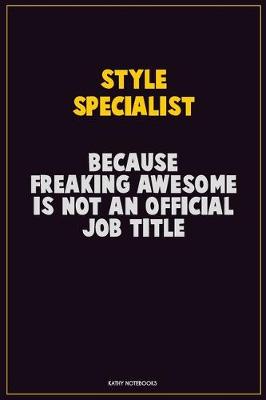 Book cover for Style Specialist, Because Freaking Awesome Is Not An Official Job Title