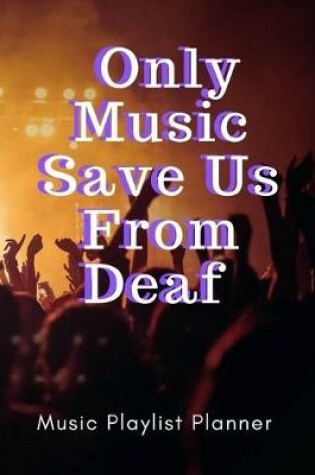 Cover of Only Music Save Us From Deaf