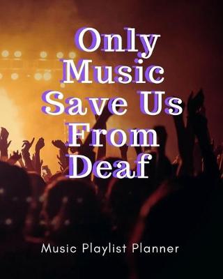 Book cover for Only Music Save Us From Deaf