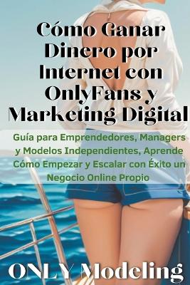Cómo Ganar Dinero por Internet con OnlyFans y Marketing Digital Guía