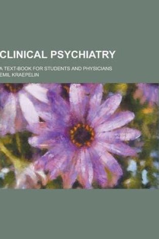 Cover of Clinical Psychiatry; A Text-Book for Students and Physicians