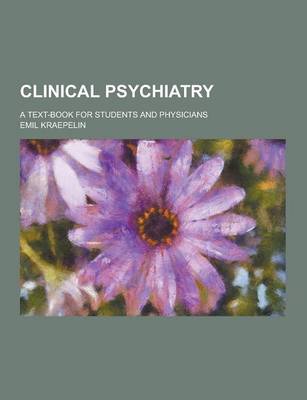 Book cover for Clinical Psychiatry; A Text-Book for Students and Physicians