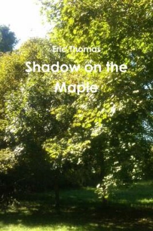 Cover of Shadow on the Maple : Second Edition V2