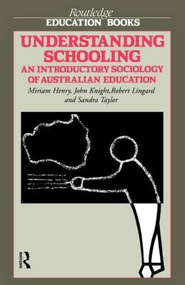 Book cover for Understanding Schooling: An Introductory Sociology of Australian Education