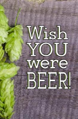 Book cover for Wish You Were BEER!