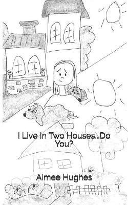 Book cover for I Live In Two Houses...Do You?