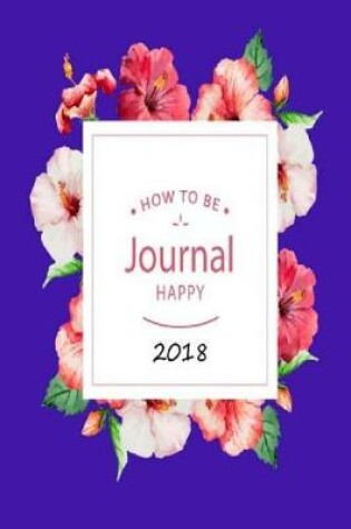 Cover of How To Be Journal Happy 2018