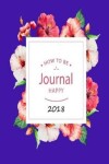 Book cover for How To Be Journal Happy 2018