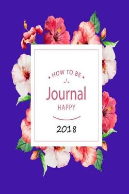 Book cover for How To Be Journal Happy 2018