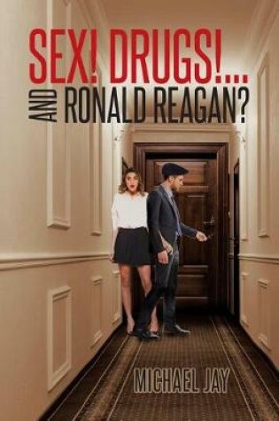 Cover of Sex! Drugs!...And Ronald Reagan?