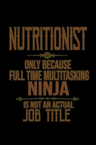 Cover of Nutritionist. Only because full time multitasking ninja is not an actual job title