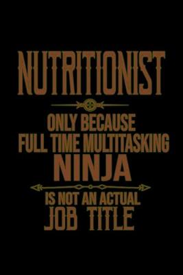 Book cover for Nutritionist. Only because full time multitasking ninja is not an actual job title