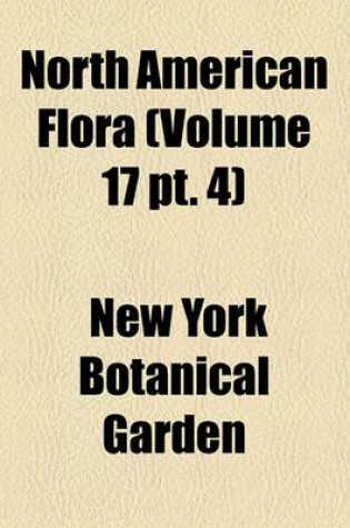 Cover of North American Flora (Volume 17 PT. 4)