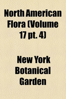 Book cover for North American Flora (Volume 17 PT. 4)