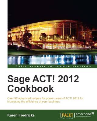Book cover for Sage ACT! 2012 Cookbook