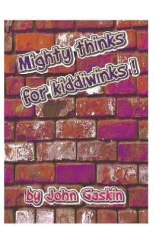 Cover of Mighty thinks for Kiddiwinks!