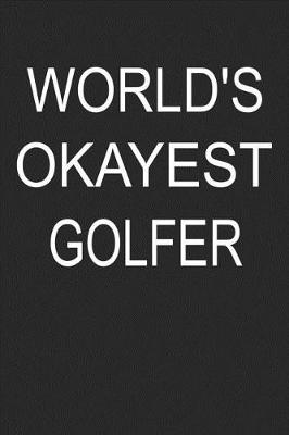 Book cover for World's Okayest Golfer