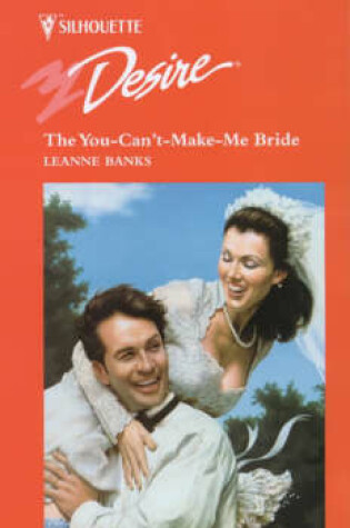 Cover of The You-Can't-Make-Me Bride