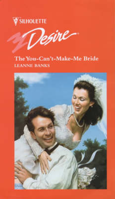 Cover of The You-Can't-Make-Me Bride