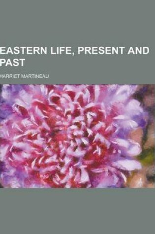 Cover of Eastern Life, Present and Past