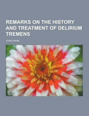 Book cover for Remarks on the History and Treatment of Delirium Tremens