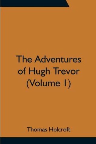 Cover of The Adventures of Hugh Trevor (Volume 1)