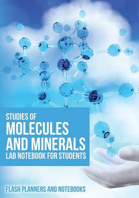 Book cover for Studies of Molecules and Minerals Lab Notebook for Students