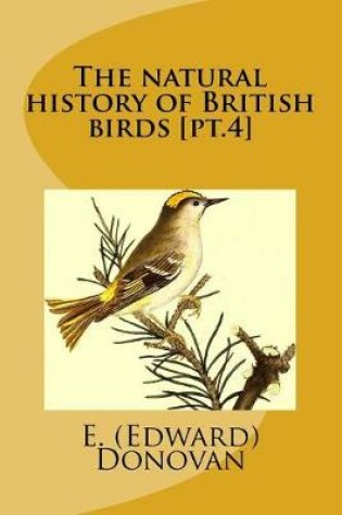 Cover of The natural history of British birds [pt.4]