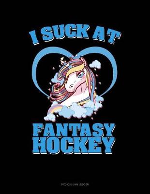 Book cover for I Suck at Fantasy Hockey