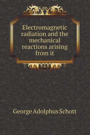 Cover of Electromagnetic radiation and the mechanical reactions arising from it