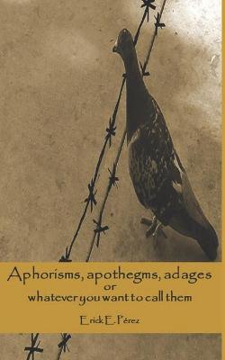 Book cover for Aphorisms, apothegms, adagios or whatever you want to call them