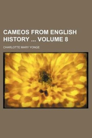 Cover of Cameos from English History Volume 8