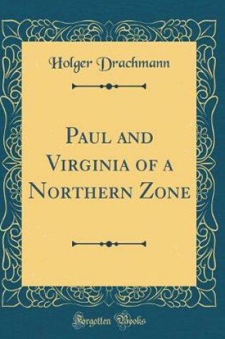 Cover of Paul and Virginia of a Northern Zone (Classic Reprint)