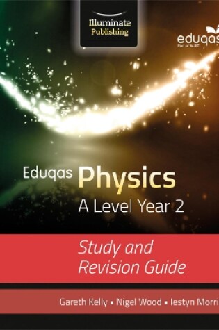 Cover of Eduqas Physics for A Level Year 2: Study and Revision Guide