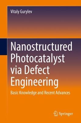 Cover of Nanostructured Photocatalyst via Defect Engineering