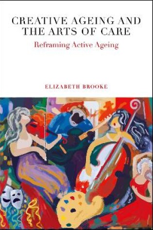 Cover of Creative Ageing and the Arts of Care