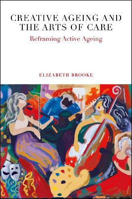 Book cover for Creative Ageing and the Arts of Care