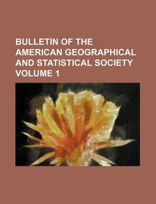 Book cover for Bulletin of the American Geographical and Statistical Society Volume 1