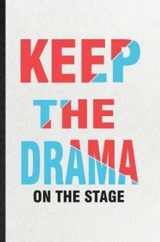 Cover of Keep the Drama on the Stage