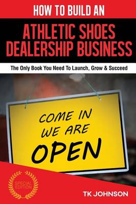 Book cover for How to Build an Athletic Shoes Dealership Business (Special Edition)