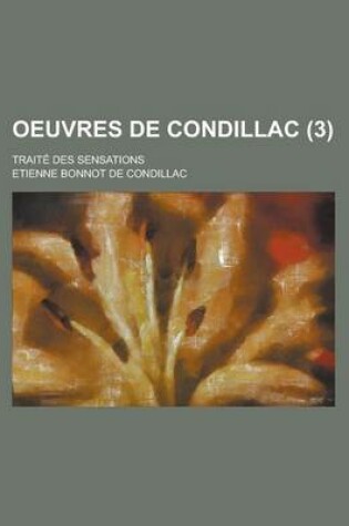 Cover of Oeuvres de Condillac; Traite Des Sensations (3 )