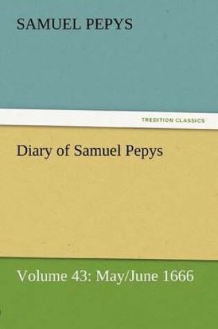 Cover of Diary of Samuel Pepys - Volume 43