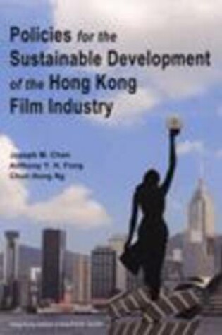 Cover of Policies for the Sustainable Development of the Hong Kong Film Industry