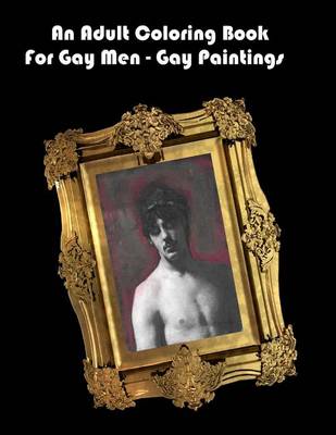 Book cover for An Adult Coloring Book For Gay Men - Gay Paintings