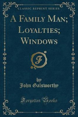 Book cover for A Family Man; Loyalties; Windows (Classic Reprint)