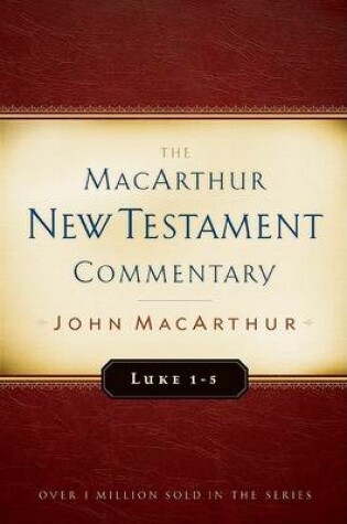 Cover of Luke 1-5 Macarthur New Testament Commentary