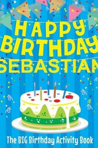 Cover of Happy Birthday Sebastian - The Big Birthday Activity Book