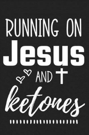 Cover of Running on Jesus and Ketones
