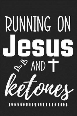 Book cover for Running on Jesus and Ketones