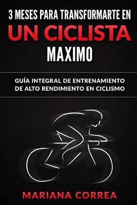 Book cover for 3 MESES PARA TRANSFORMARTE EN Un CICLISTA MAXIMO